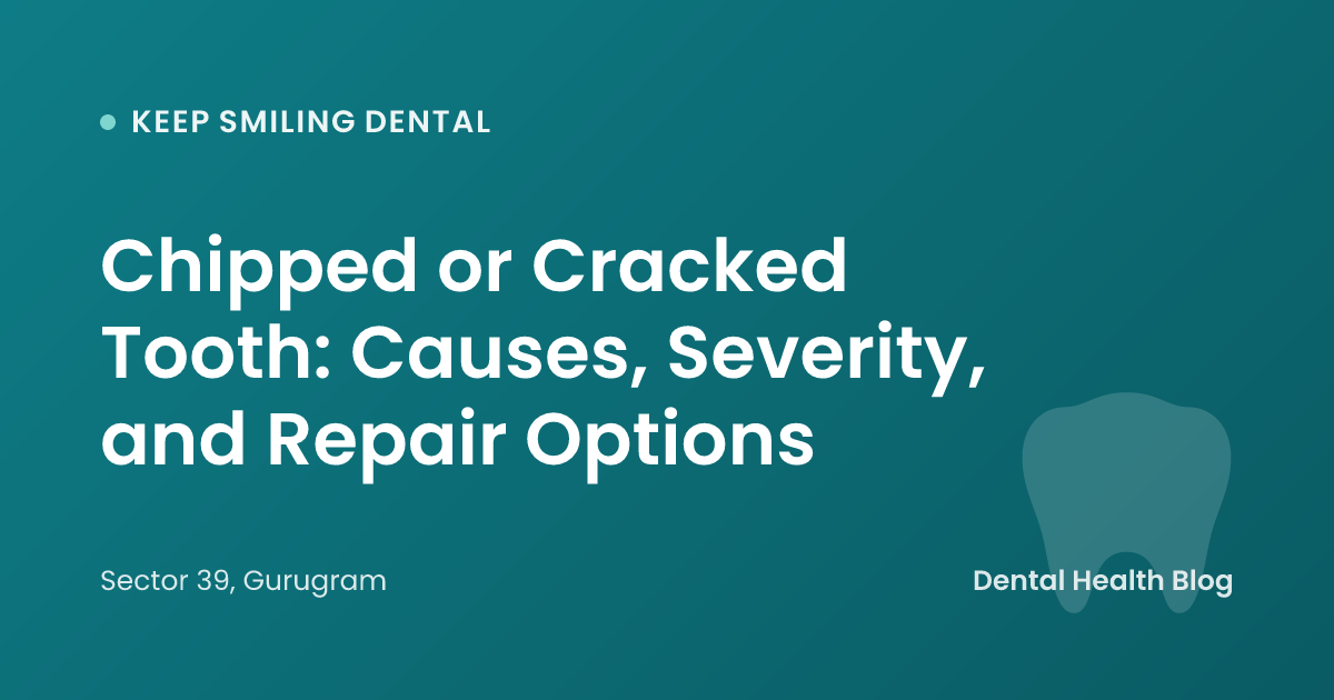 Chipped or Cracked Tooth: Causes, Severity, and Repair Options