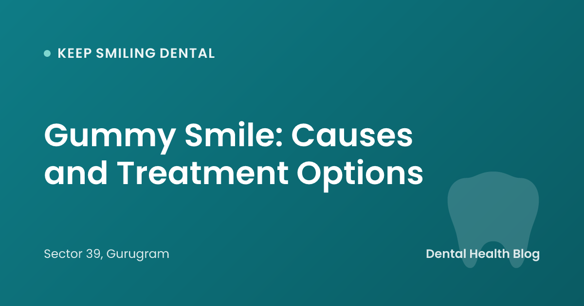 Gummy Smile: Causes and Treatment Options
