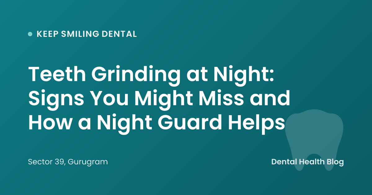 Teeth Grinding at Night: Signs You Might Miss and How a Night Guard Helps