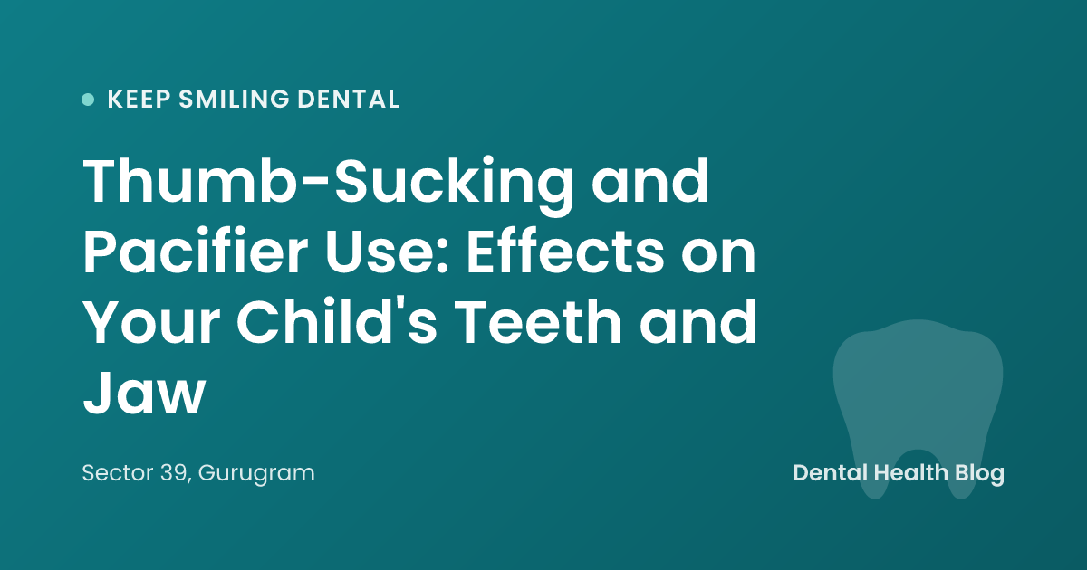 Thumb-Sucking and Pacifier Use: Effects on Your Child's Teeth and Jaw