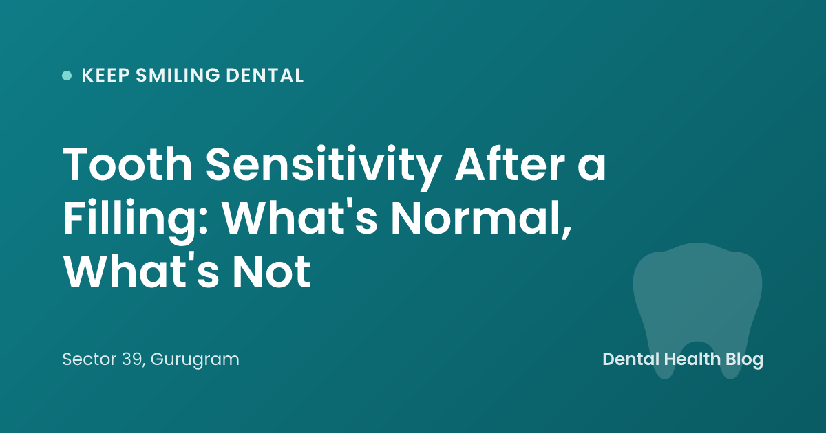 Tooth Sensitivity After a Filling: What's Normal, What's Not